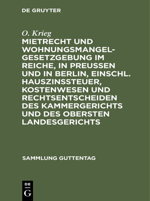 cover image of Mietrecht und Wohnungsmangelgesetzgebung im Reiche, in Preußen und in Berlin, einschl. Hauszinssteuer, Kostenwesen und Rechtsentscheiden des Kammergerichts und des Obersten Landesgerichts